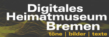 Digitales Heimatmuseum Bremen