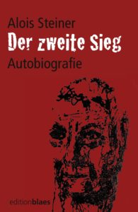 Alois Steiner - Der zweite Sieg Autobiografie